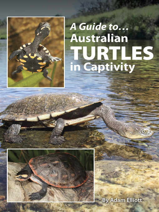 Title details for A Guide to Australian Turtles in Captivity by Adam Elliott - Available